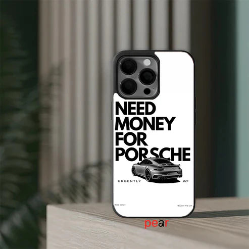 NEED MONEY FOR PORSCHE GLOSSY CASE
